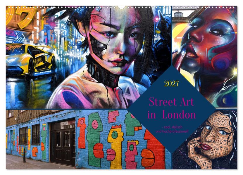Street Art in London - cool stylisch und hochprofessionell (Wandkalender 2027 DIN A2 quer) CALVENDO Monatskalender