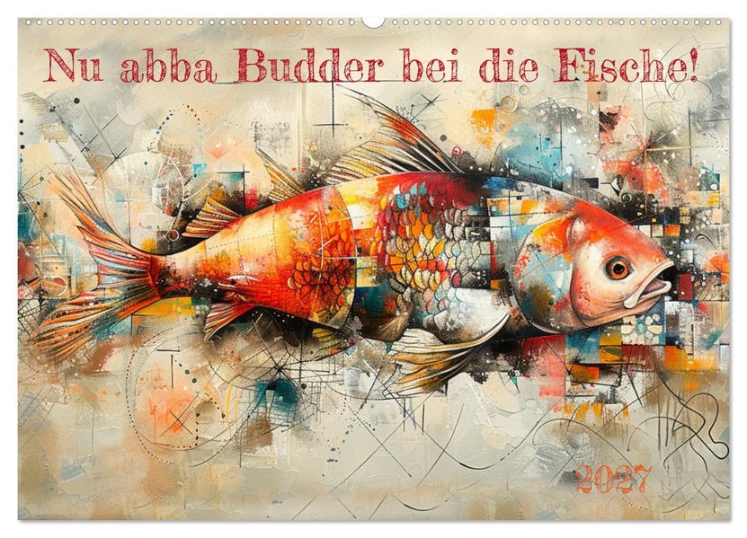 Nu abba Budder bei die Fische! (Wandkalender 2027 DIN A2 quer) CALVENDO Monatskalender