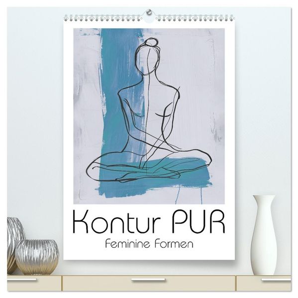 Kontur PUR - Feminine Formen (hochwertiger Premium Wandkalender 2027 DIN A2 hoch) Kunstdruck in Hochglanz