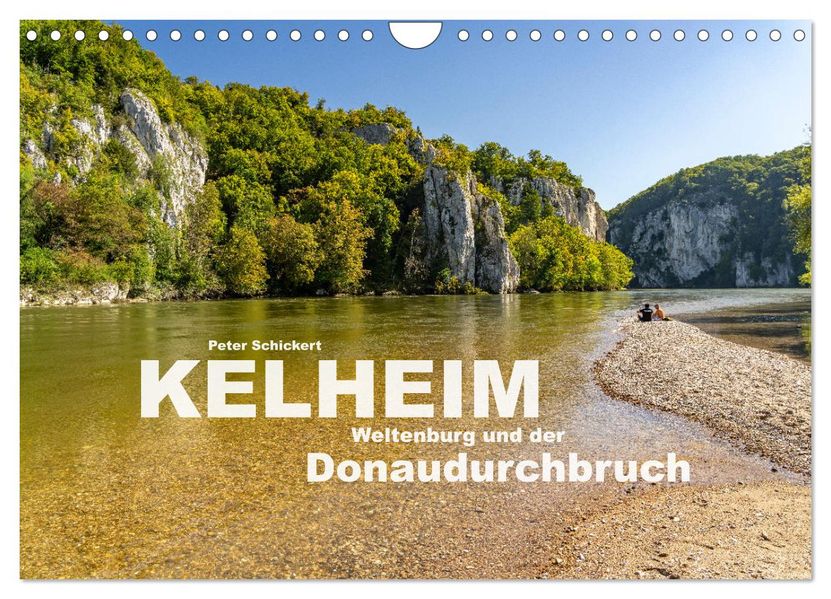 Kelheim Weltenburg und der Donaudurchbruch (Wandkalender 2027 DIN A4 quer) CALVENDO Monatskalender