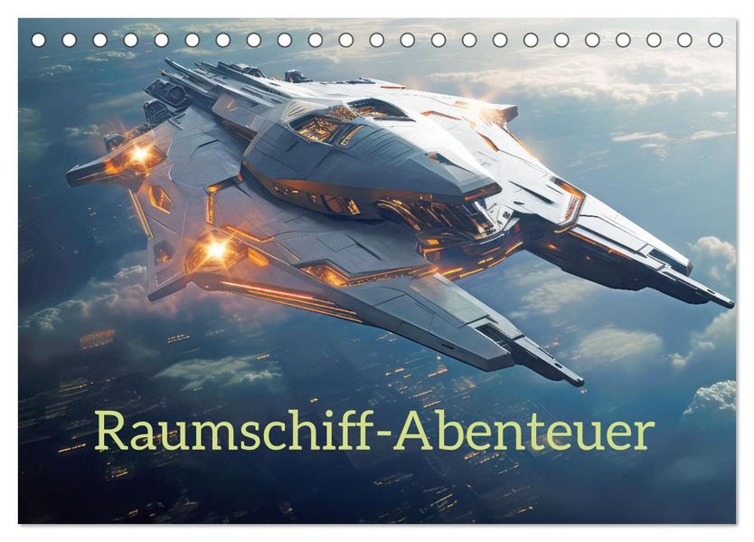 Raumschiff-Abenteuer (Tischkalender 2027 DIN A5 quer) CALVENDO Monatskalender