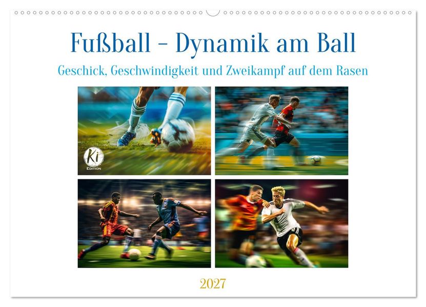 Fußball - Dynamik am Ball (Wandkalender 2027 DIN A2 quer) CALVENDO Monatskalender