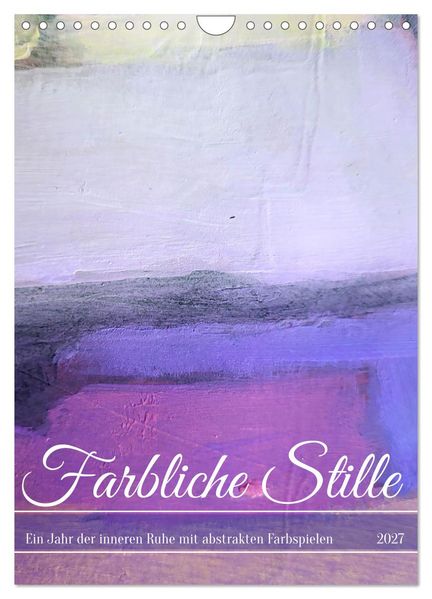 Farbliche Stille - Ein Jahr der inneren Ruhe mit abstrakten Farbspielen (Wandkalender 2027 DIN A4 hoch) CALVENDO Monatskalender