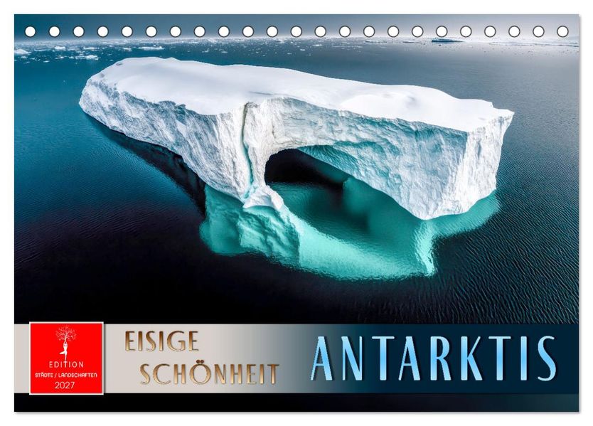 Antarktis - eisige Schönheit (Tischkalender 2027 DIN A5 quer) CALVENDO Monatskalender