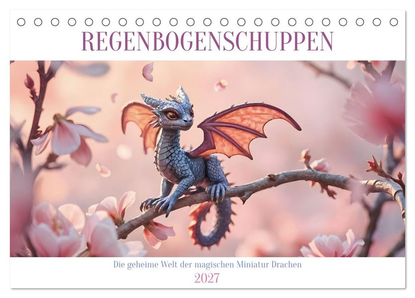 Regenbogenschuppen - Die geheime Welt der magischen Miniatur Drachen (Tischkalender 2027 DIN A5 quer) CALVENDO Monatskalender