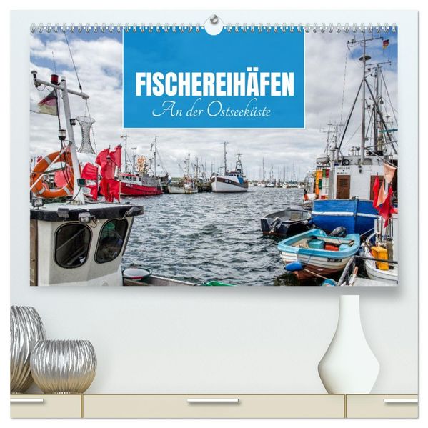 Fischereihäfen an der Ostseeküste (hochwertiger Premium Wandkalender 2027 DIN A2 quer) Kunstdruck in Hochglanz