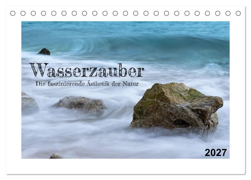 Wasserzauber (Tischkalender 2027 DIN A5 quer) CALVENDO Monatskalender