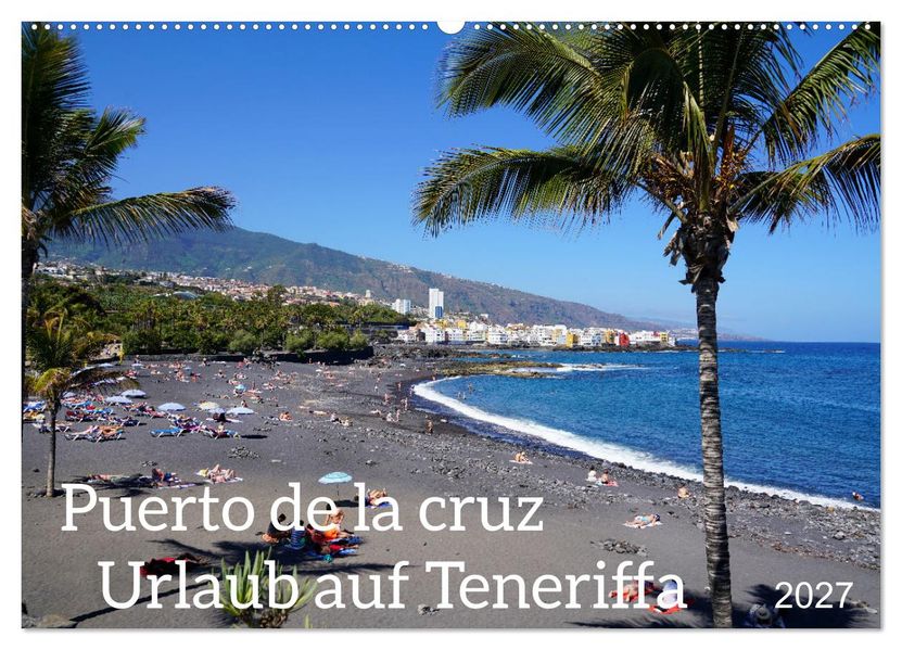 Puerto de la Cruz. Teneriffa Urlaub. (Wandkalender 2027 DIN A2 quer) CALVENDO Monatskalender