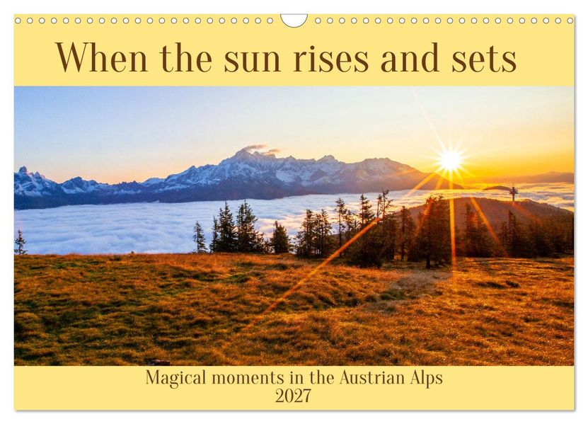 When the sun rises and sets (Wall Calendar 2027 DIN A3 landscape) CALVENDO 12 Month Wall Calendar