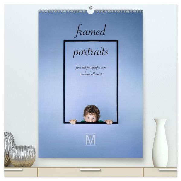 framed portraits - fine art Fotografie von Michael Allmaier (hochwertiger Premium Wandkalender 2027 DIN A2 hoch) Kunstdruck in Hochglanz