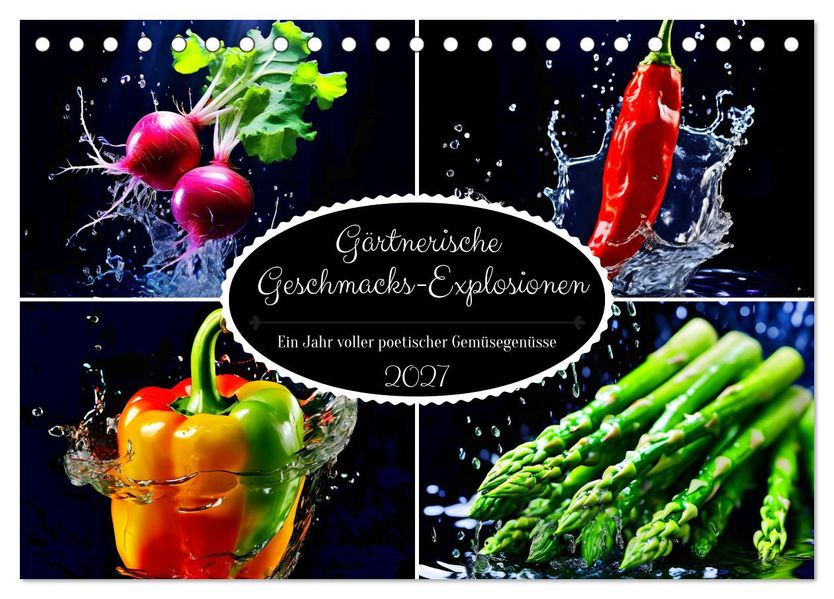 Gärtnerische Geschmacks-Explosionen (Tischkalender 2027 DIN A5 quer) CALVENDO Monatskalender