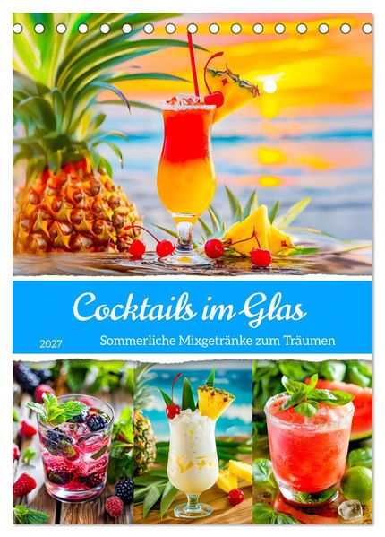 Cocktails im Glas - Sommerliche Mixgetränke zum Träumen (Tischkalender 2027 DIN A5 hoch) CALVENDO Monatskalender