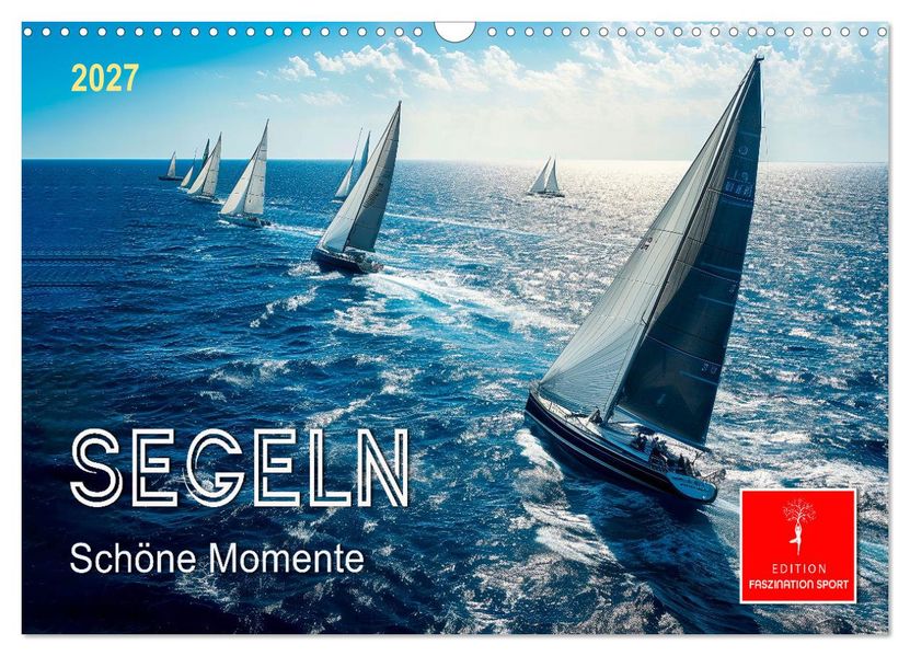 Segeln - schöne Momente (Wandkalender 2027 DIN A3 quer) CALVENDO Monatskalender