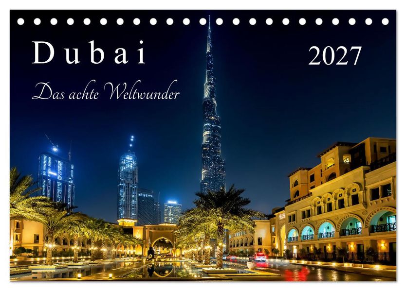 Dubai - Das achte Weltwunder (Tischkalender 2027 DIN A5 quer) CALVENDO Monatskalender