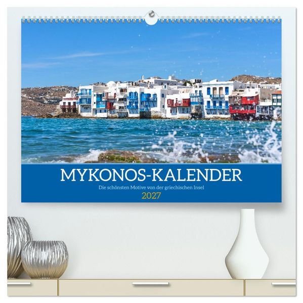 Griechenland - Mykonos Kalender (hochwertiger Premium Wandkalender 2027 DIN A2 quer) Kunstdruck in Hochglanz
