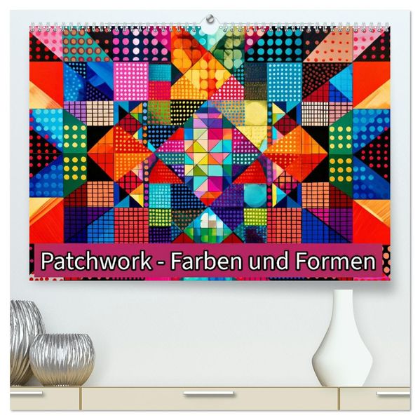 Patchwork - Farben und Formen (hochwertiger Premium Wandkalender 2027 DIN A2 quer) Kunstdruck in Hochglanz