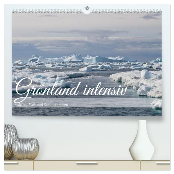 Grönland intensiv (hochwertiger Premium Wandkalender 2027 DIN A2 quer) Kunstdruck in Hochglanz