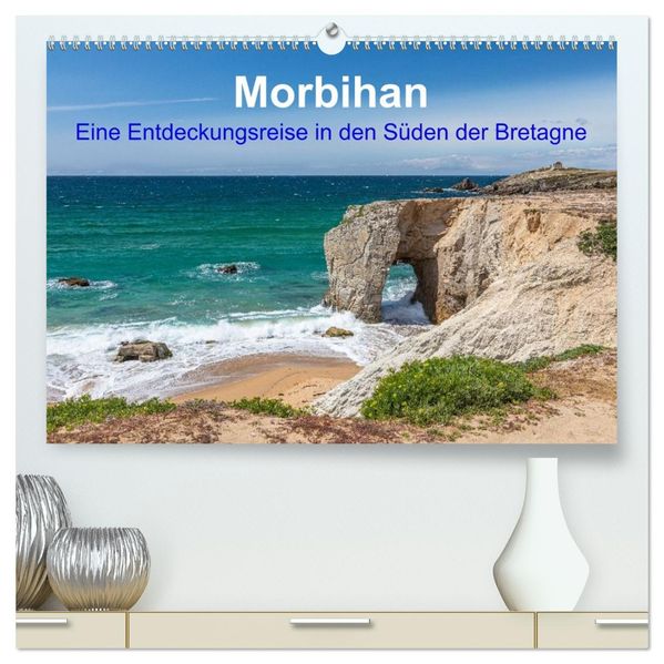 Morbihan - Eine Entdeckungsreise in den Süden der Bretagne (hochwertiger Premium Wandkalender 2027 DIN A2 quer) Kunstdruck in Hochglanz