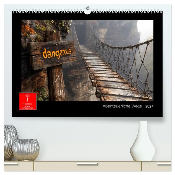 Abenteuerliche Wege (hochwertiger Premium Wandkalender 2027 DIN A2 quer) Kunstdruck in Hochglanz