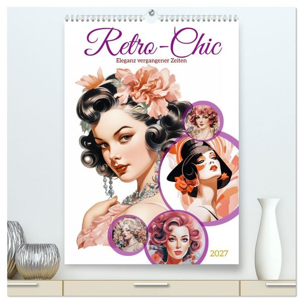 Retro Chic (hochwertiger Premium Wandkalender 2027 DIN A2 hoch) Kunstdruck in Hochglanz