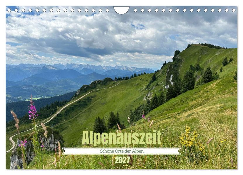 Alpenauszeit - Schöne Orte der Alpen (Wandkalender 2027 DIN A4 quer) CALVENDO Monatskalender