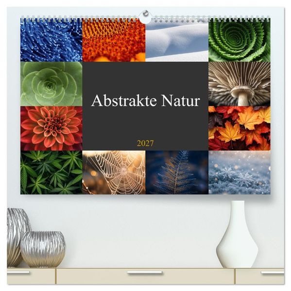 Abstrakte Natur (hochwertiger Premium Wandkalender 2027 DIN A2 quer) Kunstdruck in Hochglanz