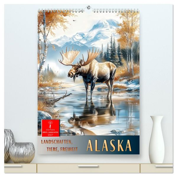 Alaska - Landschaften Tiere Freiheit (hochwertiger Premium Wandkalender 2027 DIN A2 hoch) Kunstdruck in Hochglanz
