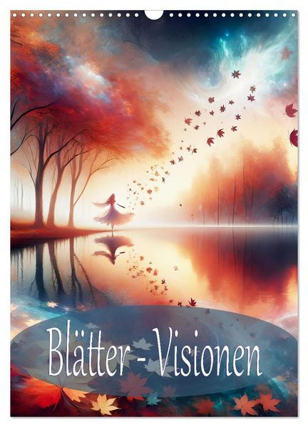 Blätter - Visionen (Wandkalender 2027 DIN A3 hoch) CALVENDO Monatskalender