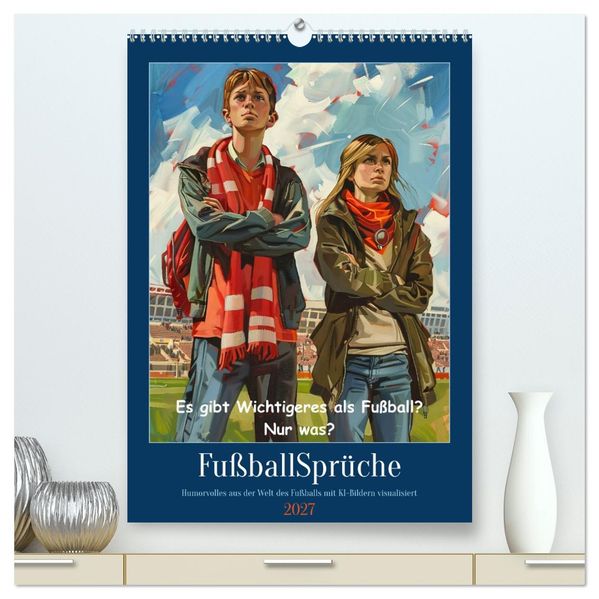 Fußballsprüche (hochwertiger Premium Wandkalender 2027 DIN A2 hoch) Kunstdruck in Hochglanz