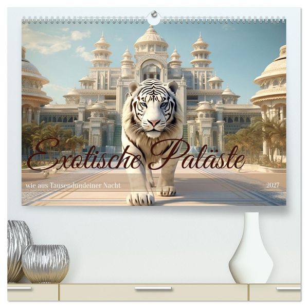 Exotische Paläste (hochwertiger Premium Wandkalender 2027 DIN A2 quer) Kunstdruck in Hochglanz
