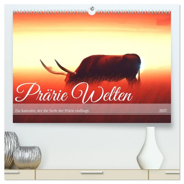 Prärie Welten - Ein Kalender der die Seele der Prärie einfängt. (hochwertiger Premium Wandkalender 2027 DIN A2 quer) Kunstdruck in Hochglanz