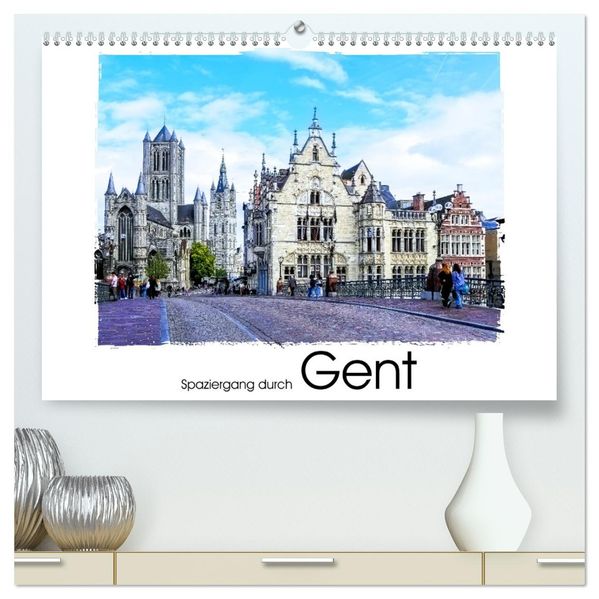 Spaziergang durch Gent (hochwertiger Premium Wandkalender 2027 DIN A2 quer) Kunstdruck in Hochglanz
