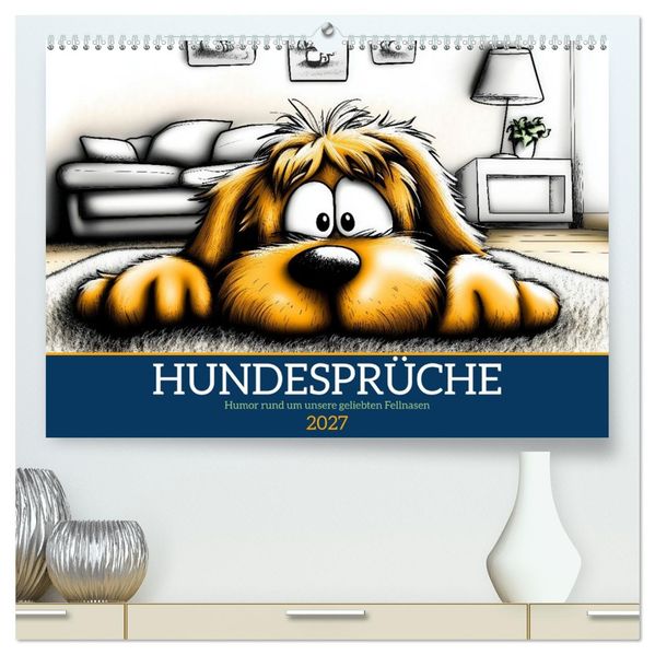 Hundesprüche (hochwertiger Premium Wandkalender 2027 DIN A2 quer) Kunstdruck in Hochglanz