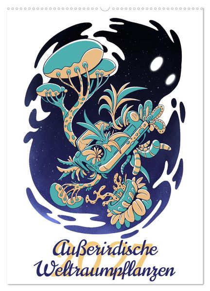 Außerirdische Weltraumpflanzen (Wandkalender 2027 DIN A2 hoch) CALVENDO Monatskalender