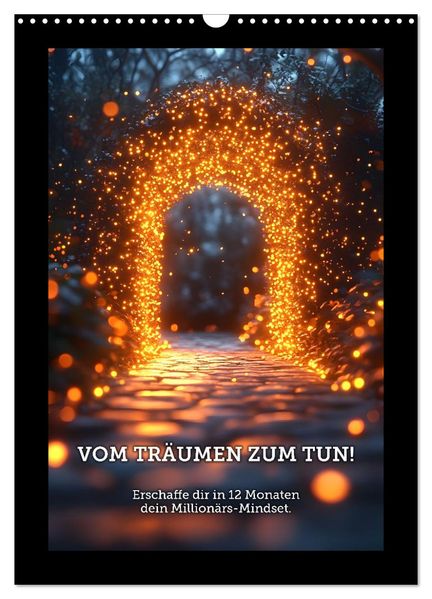 Vom Träumen zum Tun! - Erschaffe dir in 12 Monaten dein Millionärs-Mindset. (Wandkalender 2027 DIN A3 hoch) CALVENDO Monatskalender