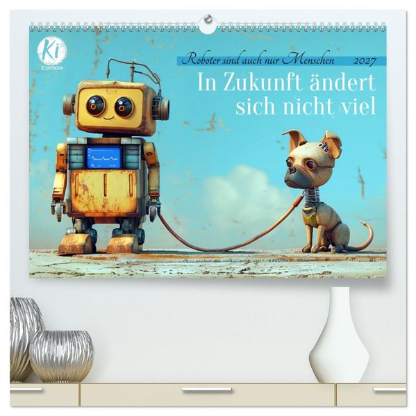 In Zukunft ändert sich nicht viel (hochwertiger Premium Wandkalender 2027 DIN A2 quer) Kunstdruck in Hochglanz