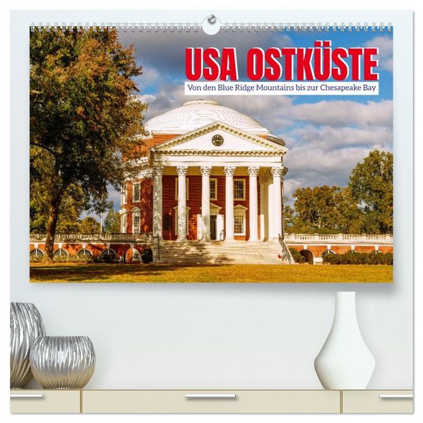 USA Ostküste. Von den Blue Ridge Mountains bis zur Chesapeake Bay (hochwertiger Premium Wandkalender 2027 DIN A2 quer) Kunstdruck in Hochglanz
