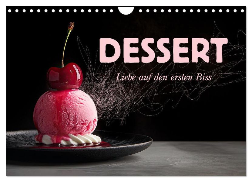 Dessert - Liebe auf den ersten Biss (Wandkalender 2027 DIN A4 quer) CALVENDO Monatskalender