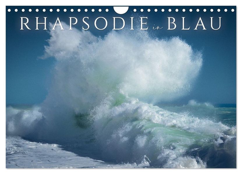 Rhapsodie in Blau (Wandkalender 2027 DIN A4 quer) CALVENDO Monatskalender