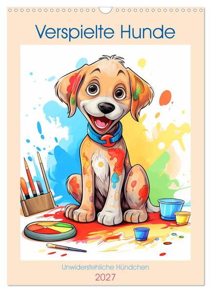 Verspielte Hunde (Wandkalender 2027 DIN A3 hoch) CALVENDO Monatskalender