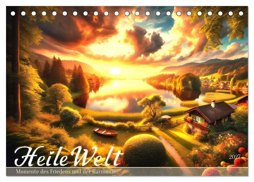 Heile Welt - Momente des Friedens und der Harmonie (Tischkalender 2027 DIN A5 quer) CALVENDO Monatskalender
