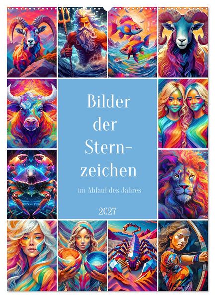 Bilder der Sternzeichen im Ablauf des Jahres (Wandkalender 2027 DIN A2 hoch) CALVENDO Monatskalender