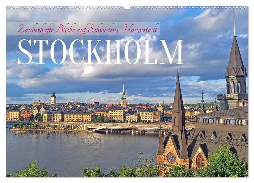 Zauberhafte Blicke auf Schwedens Hauptstadt Stockholm (Wandkalender 2027 DIN A2 quer) CALVENDO Monatskalender