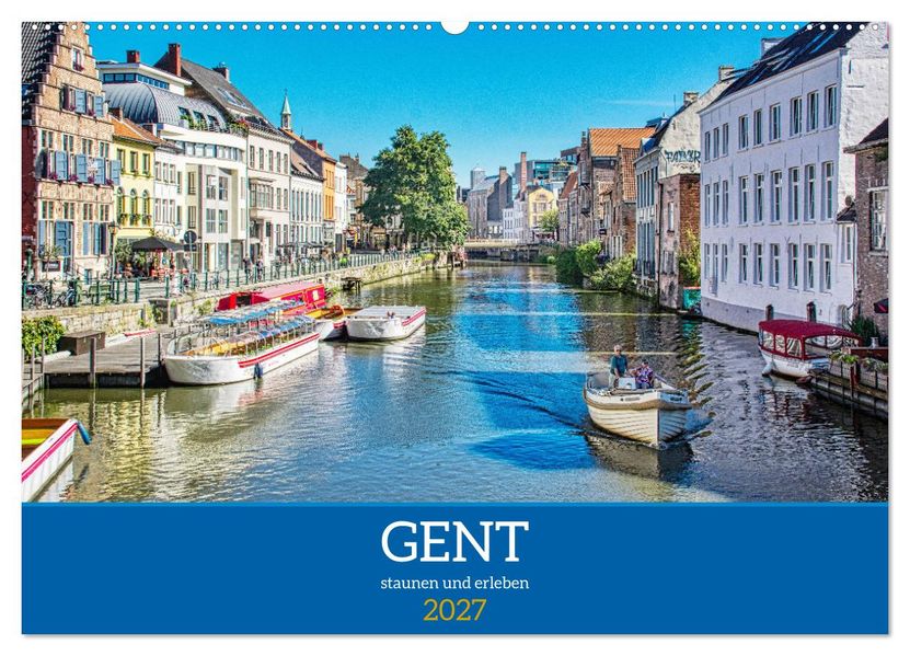 Gent - staunen und erleben (Wandkalender 2027 DIN A2 quer) CALVENDO Monatskalender