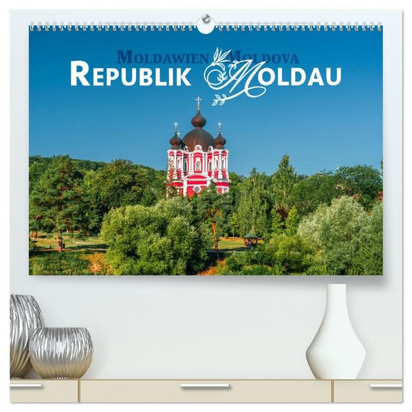 Republik Moldawien - Das südosteuropäische Kleinod (hochwertiger Premium Wandkalender 2027 DIN A2 quer) Kunstdruck in Hochglanz