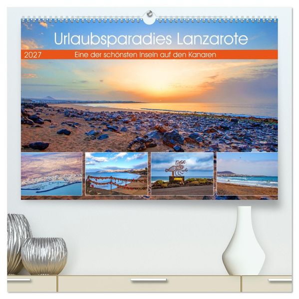 Urlaubsparadies Lanzarote (hochwertiger Premium Wandkalender 2027 DIN A2 quer) Kunstdruck in Hochglanz