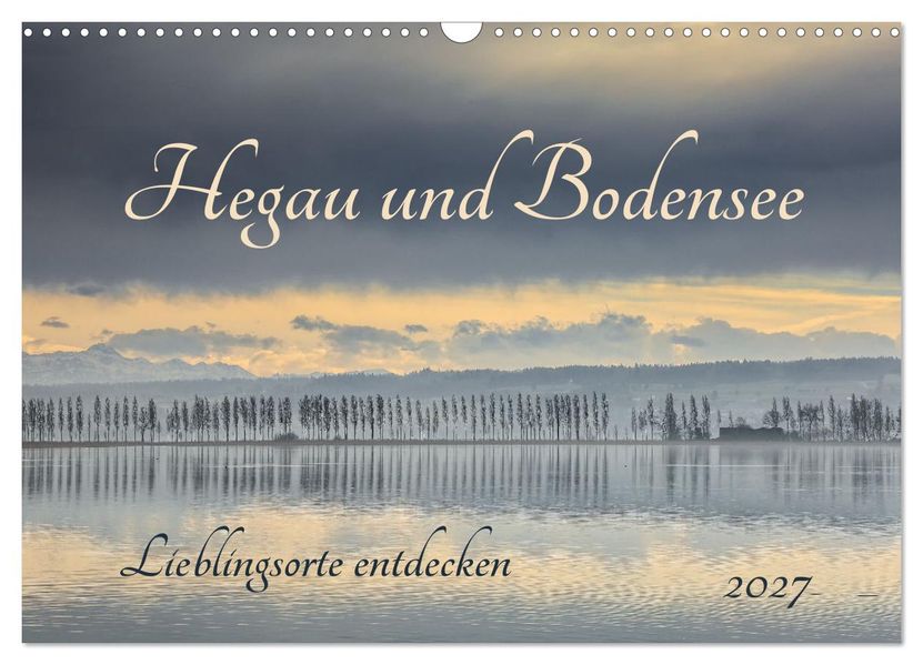 Hegau und Bodensee - Lieblingsorte entdecken (Wandkalender 2027 DIN A3 quer) CALVENDO Monatskalender