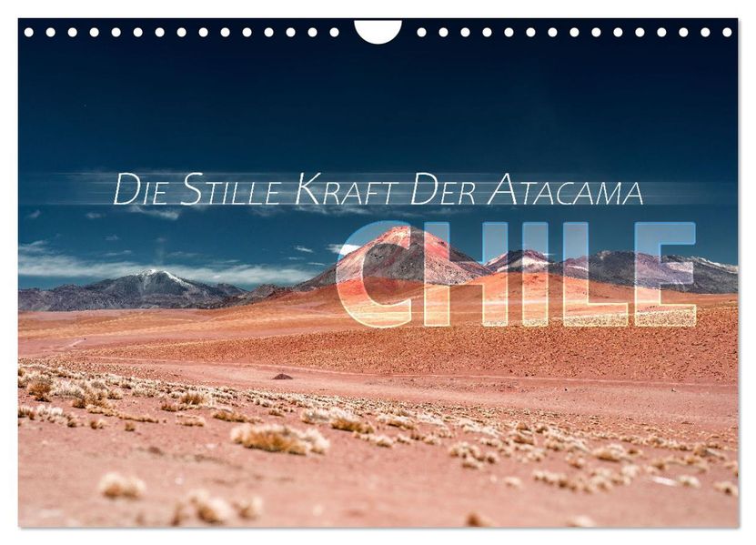 Chile - Die stille Kraft der Atacama (Wandkalender 2027 DIN A4 quer) CALVENDO Monatskalender