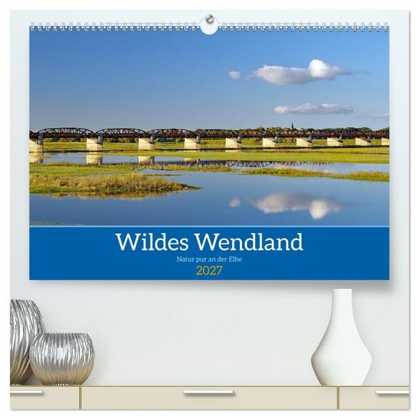Wildes Wendland (hochwertiger Premium Wandkalender 2027 DIN A2 quer) Kunstdruck in Hochglanz