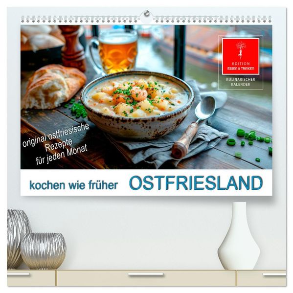 Ostfriesland kochen wie früher (hochwertiger Premium Wandkalender 2027 DIN A2 quer) Kunstdruck in Hochglanz